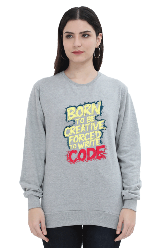 Unisex Sweatshirt - "Born To Be Creative" Design