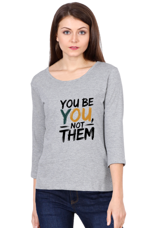 Women's Full Sleeve T-Shirt - "Be You" Design