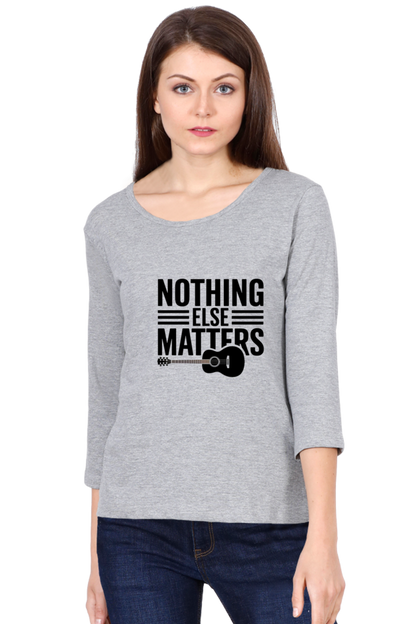 "Style That Speaks – NothingElseMatters Full Sleeve Tee"
