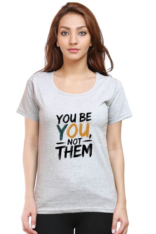 Women's Half Sleeve T-Shirt - "Be You" Design