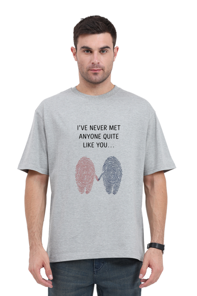 Unisex Oversized T-Shirt - "Never Met Anyone Like You" Design