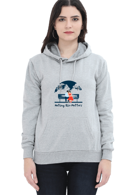 "Nothing Else Matters – Your Go-To Unisex Hooded Sweatshirt"