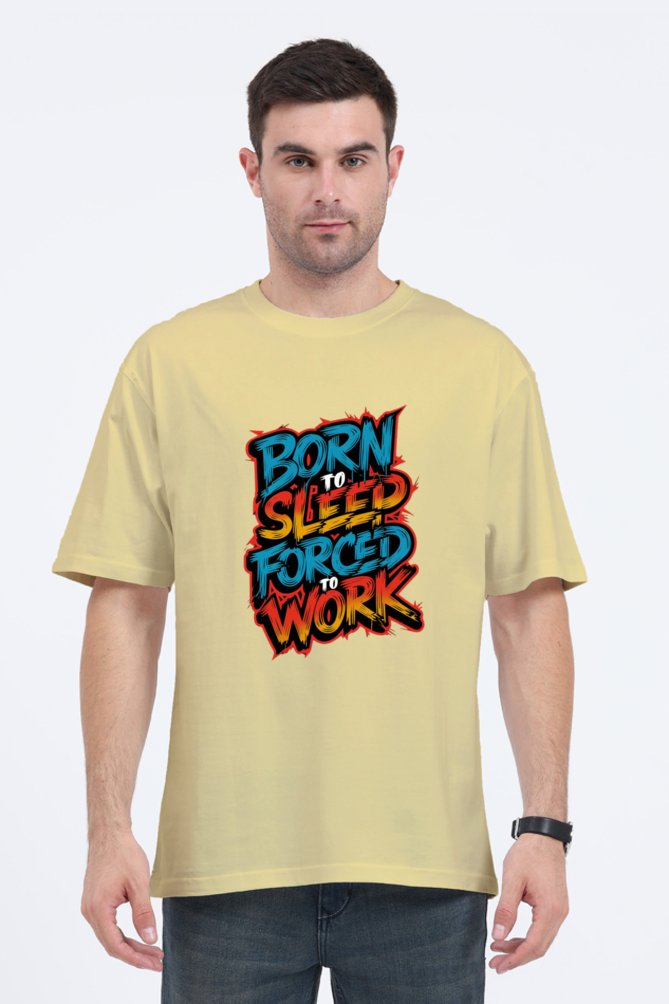 Regular Unisex Oversized T-Shirt - "Born to Sleep, Forced to Work" Design