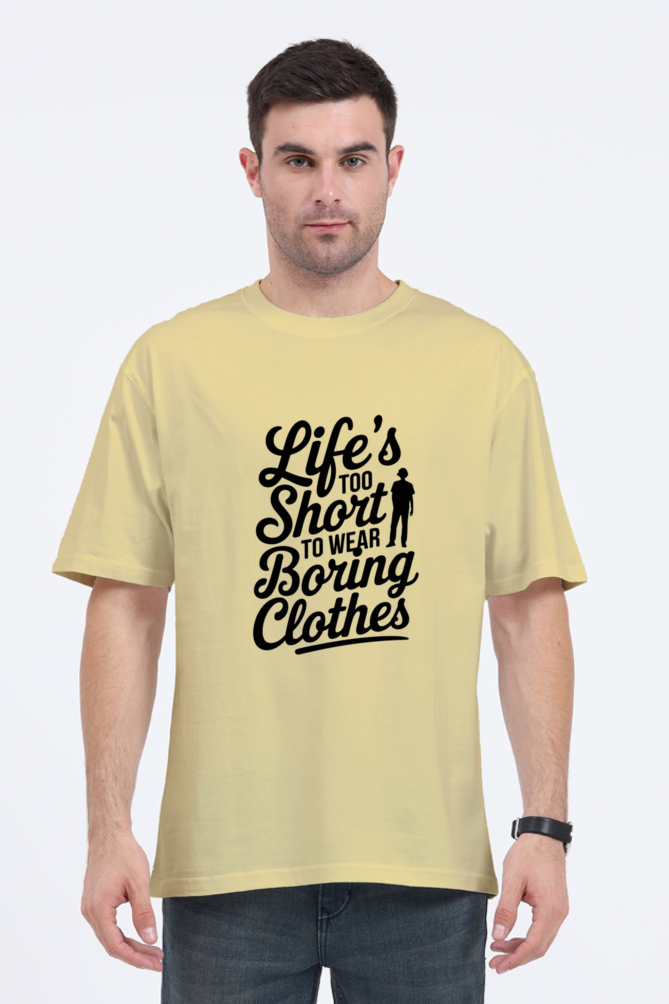 Unisex T-Shirt - "Life is Too Short to Wear Boring Clothes" Design