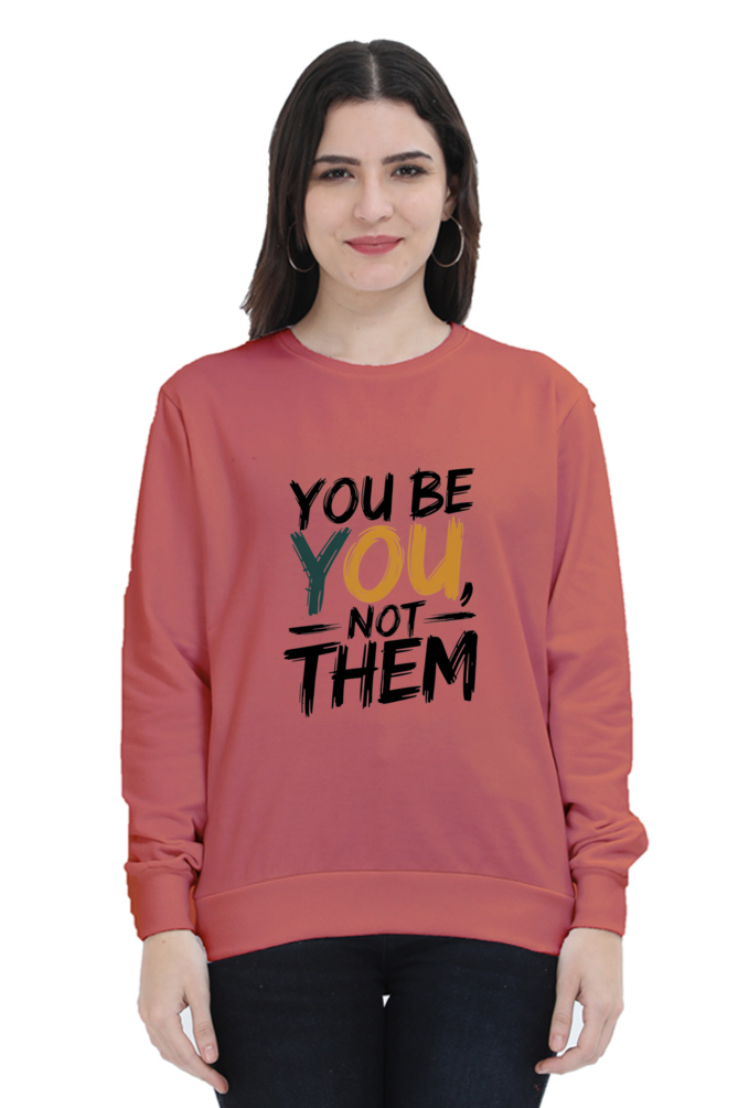 Unisex Sweatshirt - "You Be You, Not Them" Design