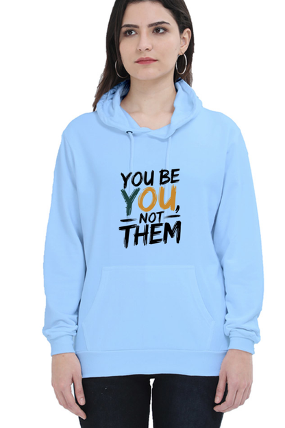 Unisex Hooded Sweatshirt - "You Be You, Not Them" Design