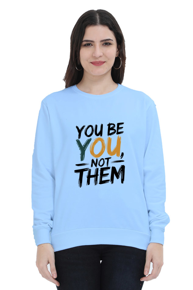 Unisex Sweatshirt - "You Be You, Not Them" Design