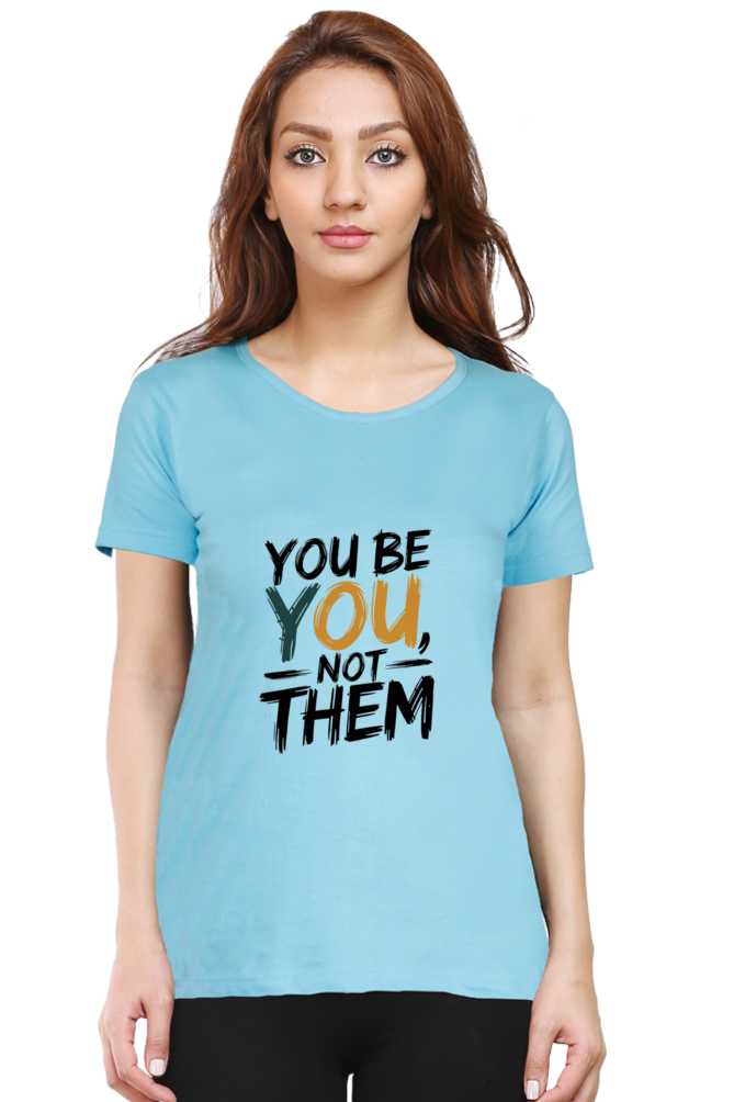 Women's Half Sleeve T-Shirt - "Be You" Design