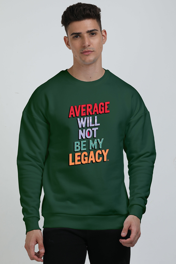 Unisex Sweatshirt - "Average Will Not Be My Legacy" Design