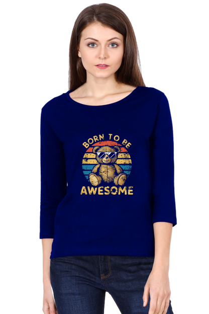 Female Round Neck Full Sleeve Classic T-Shirt - "Born To Be Awesome" Design