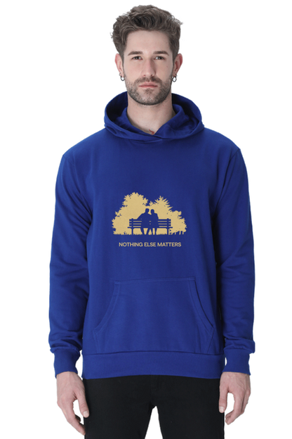 "Nothing Else Matters – Your Go-To Unisex Hooded Sweatshirt"